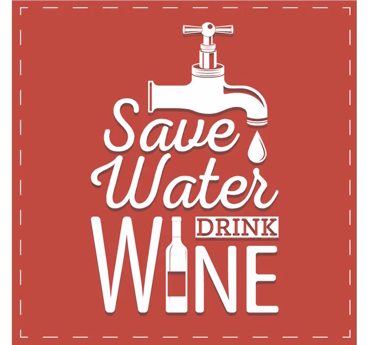 Sous verre citation Économisez l'eau buvez du vin - TenStickers