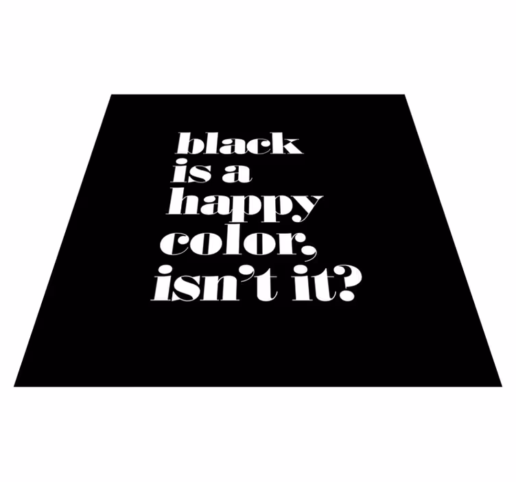 Tapis vinyle citation noir est une couleur joyeuse - TenStickers