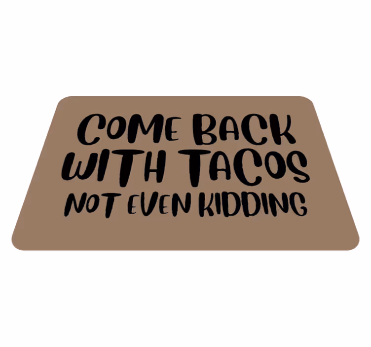 Tapis vinyle citation reviens tacos - TenStickers