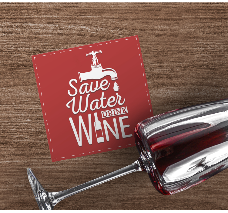 Sous verre citation Économisez l'eau buvez du vin - TenStickers