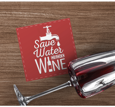 Sous verre citation Économisez l'eau buvez du vin - TenStickers