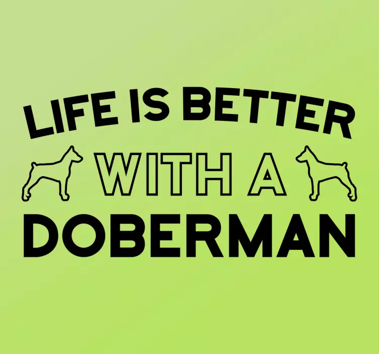 Sticker life is better doberman - TenStickers