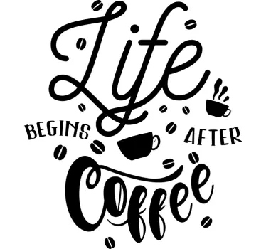 Autocollant Boisson La vie commence après le café - TenStickers